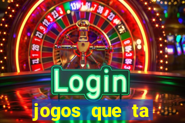 jogos que ta pagando agora